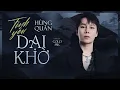 Download Lagu TÌNH YÊU DẠI KHỜ - HÙNG QUÂN ( ST: Gold Mk ) |  [ AUDIO LYRICS ]