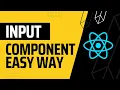 Reusable input component using React JS