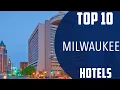 Top 10 Best Hotels to Visit in Milwaukee Wisconsin USA - English