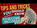 Tips and Tricks on how to become Millionaire