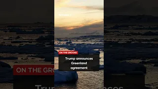 Trump announces Greenland agreement