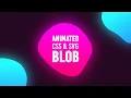 Smooth Animated Blob using CSS SVG Html CSS Blobs Animation Effects