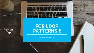 For Loop Pattern 6 - Core Java With BlueJ
