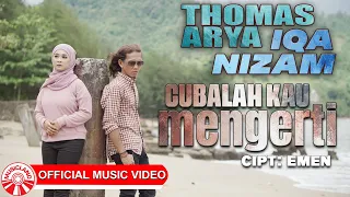 thomas arya u0026 iqa nizam cubalah kau mengerti official music video hd