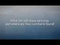 Soft Tissue Sarcomas FAQ with Dr Adam Levin