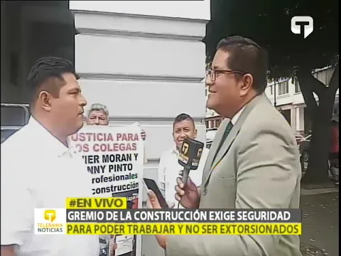 Gremio de la construcción exige seguridad para poder trabajar y no ser extorcionados
