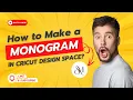 How to Make a Monogram in Cricut Design Space Easy Steps