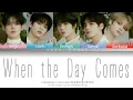TXT 투모로우바이투게더 - When the Day Comes 그날이 오면 Lyrics (Color Coded Lyrics Han/Rom/Eng)