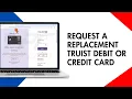 How to Request a Replacement Truist Debit or Credit Card