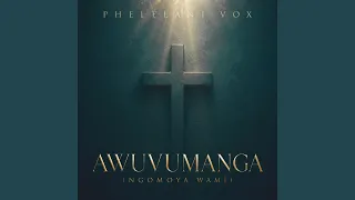 awuvumanga ngomoya wami