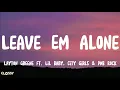 Download Lagu Layton Greene - Leave Em Alone Lyrics ft. Lil Baby, City Girls \u0026 PNB Rock