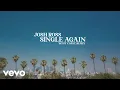 Download Lagu Josh Ross - Single Again (West Coast Remix / Lyric Video)