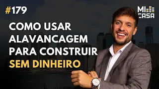 Alavancagem Patrimonial: Como construir SEM DINHEIRO com Tacyo Munhoz da OITO | Mi Casa 179