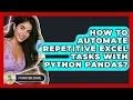 How To Automate Repetitive Excel Tasks With Python Pandas - Python Code School