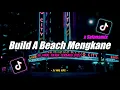 Download Lagu Dj Build A Beach Full Beat Remix Tiktok Viral Terbaru 2022