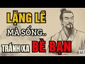 Lagu Cổ Nhân Dạy – Càng Ít Bạn Càng Bớt Khổ, Sống Lặng Lẽ Mới Giữ Được Bình An | Triết Lý Sống