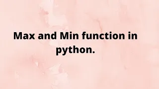 use of max and min function in python