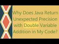 Why Does Java Return Unexpected Precision with Double Variable Addition in My Code