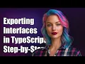 How to Export Multiple Interfaces in TypeScript A Step-by-Step Guide