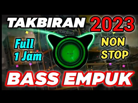Download MP3 DJ TAKBIRAN FULL BASS TERBARU 2023 1 JAM NON STOP