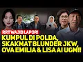 RRT WAJIB LAPOR! KUMPUL DI POLDA, SKAKMAT BLUNDER JKW, OVA EMILIA \u0026 LISA AI UGM!!