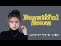 Maximillian - Beautiful Scars Lyrics [Female Cover by Kristel Fulgar]