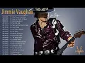 Jimmie Vaughan || Best Jimmie Vaughan Songs Of All Time || Greatest Jimmie Vaughan Songs