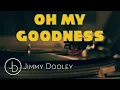 Jimmy Dooley - Oh My Goodness