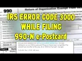 IRS Error Code 3000 while filing 990-N e-Postcard - How To Fix It And Finally File The Form