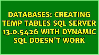 Databases Creating temp tables SQL Server 13 0 5426 with dynamic SQL doesn t work 3 Solutions