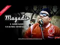 Download Lagu Magadir  ||  H. Subro Alfarizi  ||  O.G Alfariz Entertainment