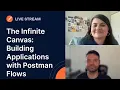 The Infinite Canvas Building Applications with Postman Flows