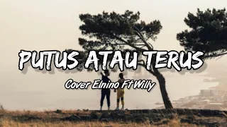 Download Judika - putus atau terus cover by elnino ft willy lirik lagu #musiklirik #liriklagu #musik MP3