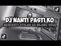 Download Lagu DJ NANTI PASTI KO MENGERTI STELAH HILANG | NAN KO PAHAM VIRAL TIKTOK SLOW FULL SONG MAMAN FVNDY 2025