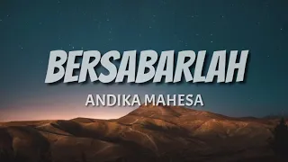Download BERSABARLAH - ANDIKA MAHESA (LIRIK) MP3