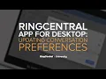 RingCentral App for Desktop Updating Conversation Preferences RingCentral University