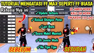 Download CARA MENGATASI FF MAX SEPERTI FF BIASA | CARA UBAH SUARA FF MAX | SETTING RELOAD SHOTGUN PUTER MP3