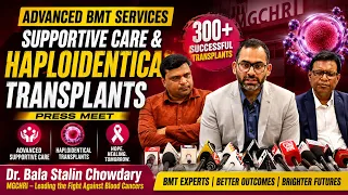 Dr Bala Stalin Chowdary PressMeet |Advanced BMT Services Supportive Care&Haploidentical Transplants
