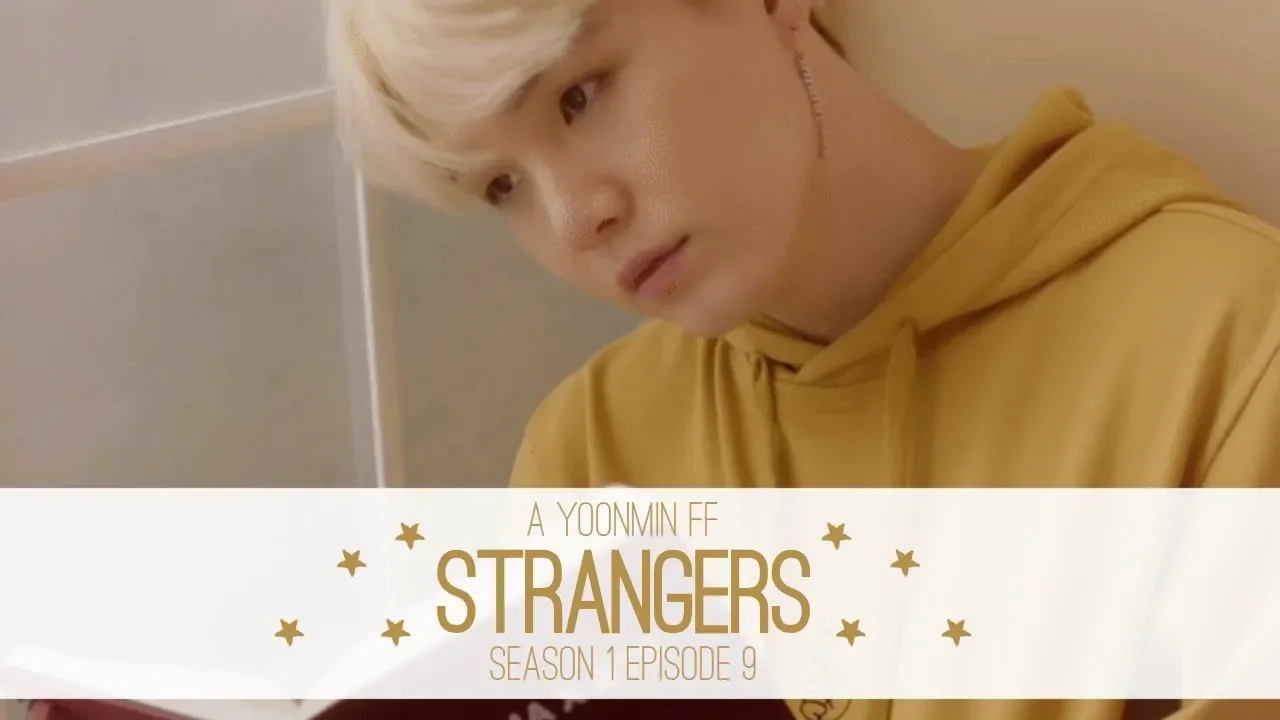 [Yoonmin FF] 'Strangers' • Episode 9