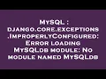 MySQL django core exceptions ImproperlyConfigured Error loading MySQLdb module No module named M