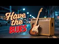Download Lagu HAVE THE BLUES 🎸
