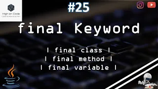 25 final Keyword in JAVA How can we use it Purpose of using it