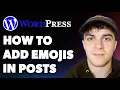 How to Add Emojis in Wordpress Posts Simple Easy Full 2025 Guide