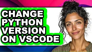 How to Change Python Version on Vscode full Guide