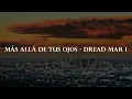Dread Mar I Mas allá de tus ojos Letra