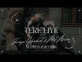 Tere Liye | Slowed and Reverb - To Perfection