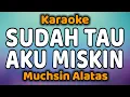 Download Lagu SUDAH TAU AKU MISKIN Karaoke Muchlis Alatas