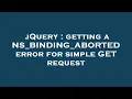 jQuery getting a NS - BINDING