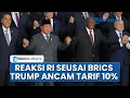 Download Lagu Reaksi Indonesia soal Ancaman Tarif 10% Donald Trump setelah Prabowo Hadiri KTT BRICS di Brasil