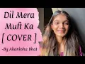 Download Lagu Dil Mera Muft Ka Cover by Akanksha Bhat | Nandini Srikar | Pritam | T-series label | Agent Vinod |